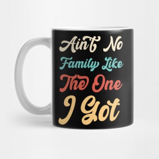 Vintage Ain't No Family Like The One I Got Family Reunion Mug